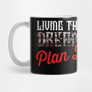 Living the…What? Mug